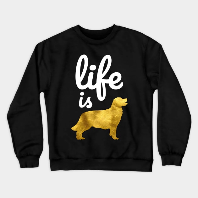 Golden Retriever Dog Gift Shirt Life Is Golden Crewneck Sweatshirt by teeleoshirts